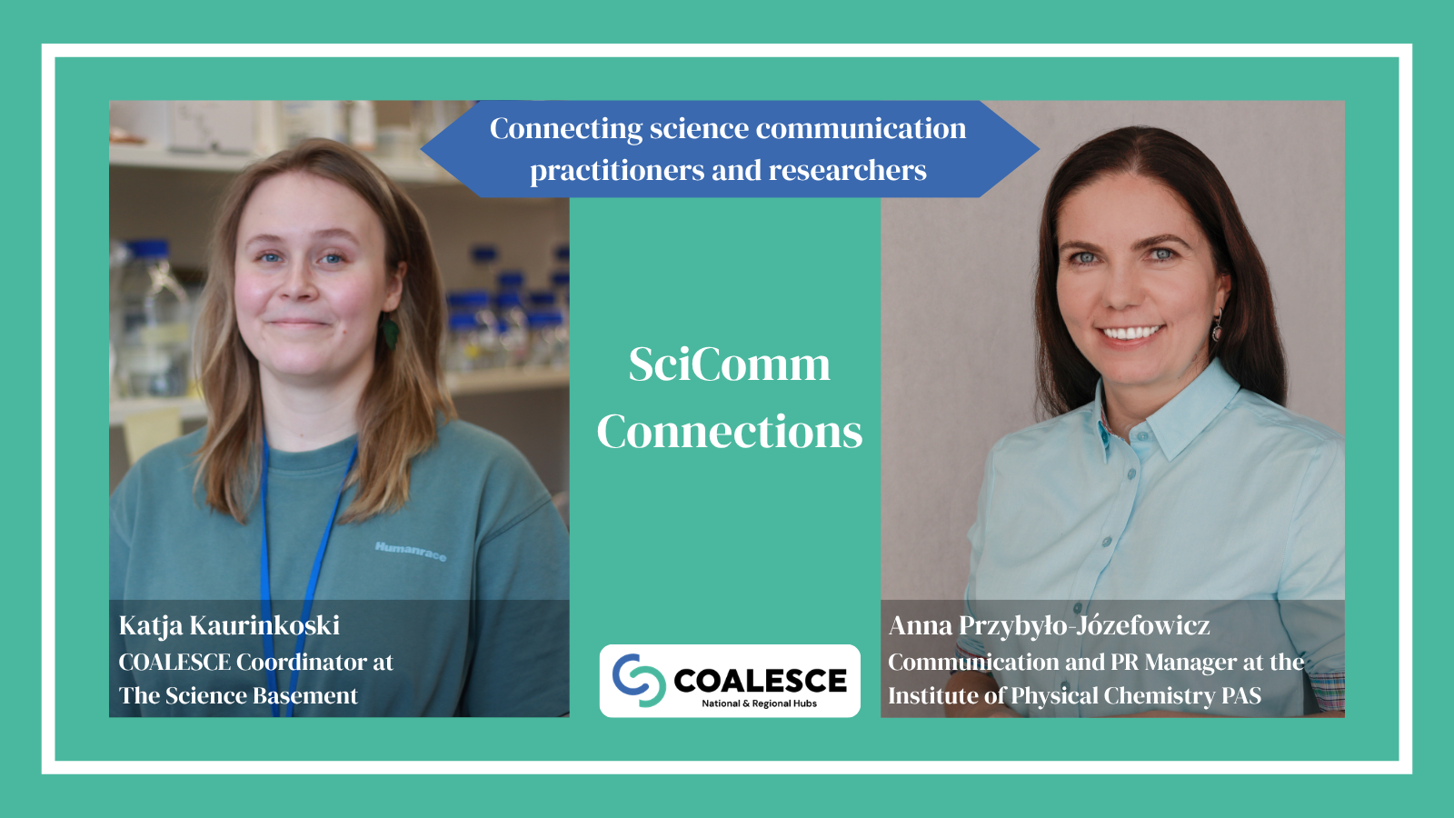 Headshot of Katja Kaurinkoski, Finland, and Anna Przybyło-Józefowicz, Poland, interviewed for the SciComm Connections series